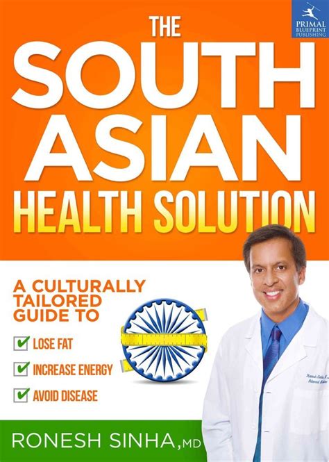 the south asian health solution a culturally tailored guide to lose fat increase energy and avoid disease Reader