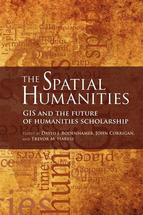 the spatial humanities gis and the future of humanities scholarship PDF