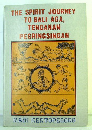 the spirit journey to bali aga tenganan pegringsingan Epub