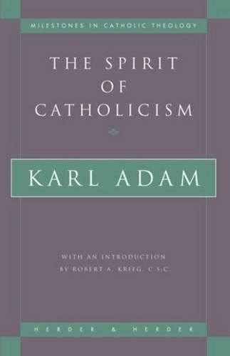 the spirit of catholicism milestones in catholic theology PDF