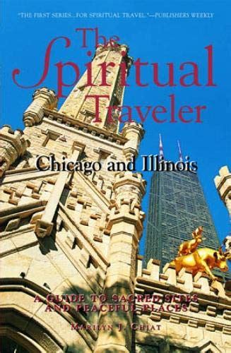 the spiritual traveler chicago and illinois a guide to sacred sites and peaceful places Doc