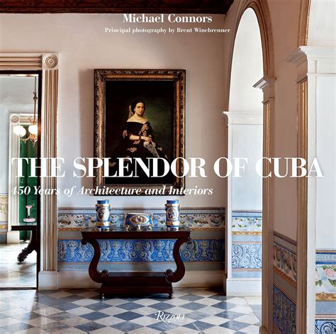 the splendor of cuba 450 years of architecture and interiors PDF