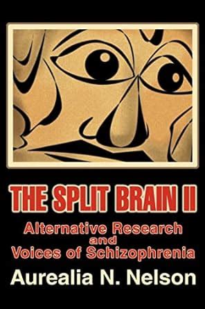 the split brain ii alternative research and voices of schizophrenia PDF