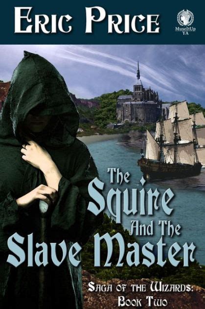 the squire and the slave master saga of the wizards Kindle Editon