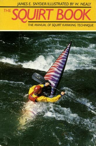 the squirt book the illustrated manual of squirt kayaking technique Epub