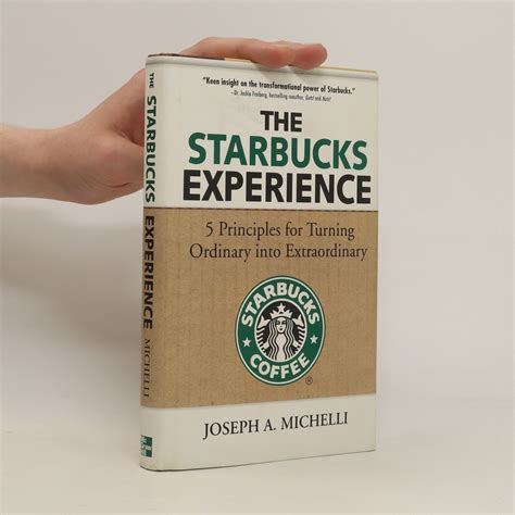 the starbucks experience 5 principles for turning ordinary into extraordinary Reader