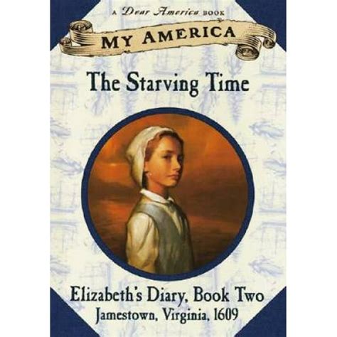 the starving time my america elizabeth s jamestown colony diary 2 Kindle Editon