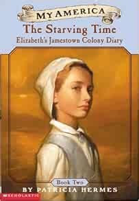 the starving time my america elizabeth s jamestown colony diary 2 Kindle Editon