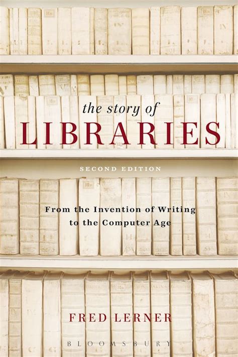 the story of libraries from the invention of writing to the computer age Doc