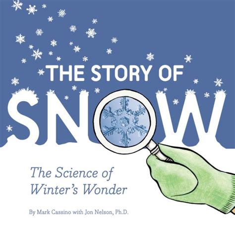 the story of snow the science of winters wonder Doc