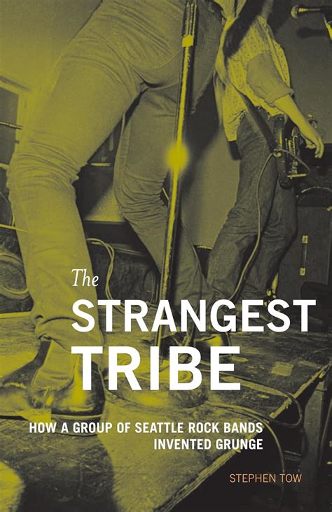 the strangest tribe how a group of seattle rock bands invented grunge Reader