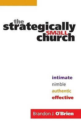 the strategically small church intimate nimble authentic and effective Kindle Editon