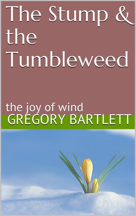 the stump and the tumbleweed the joy of wind Kindle Editon