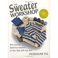 the sweater workshop knit creative seam free sweaters on your own with any yarn Reader