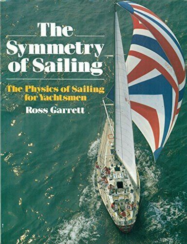 the symmetry of sailing the physics of sailing for yachtsmen Epub