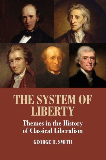 the system of liberty themes in the history of classical liberalism PDF