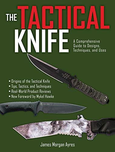 the tactical knife a comprehensive guide to designs techniques and uses Kindle Editon