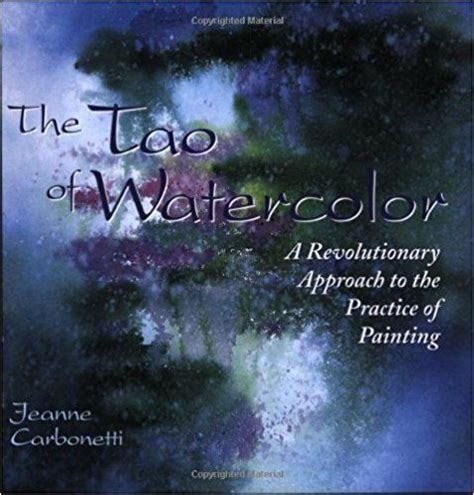 the tao of watercolor a revolutionary approach to the practice of painting zen of creativity PDF