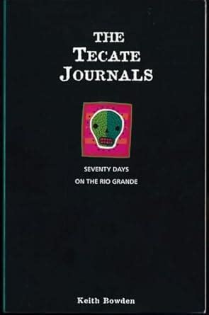 the tecate journals seventy day on the rio grande Reader
