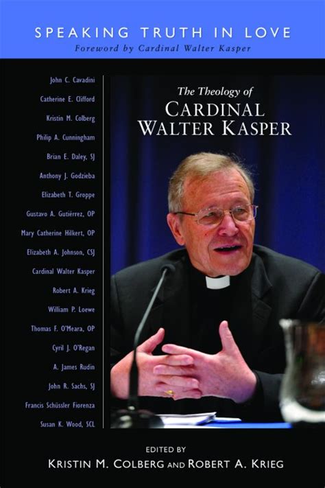 the theology of cardinal walter kasper speaking the truth in love Epub