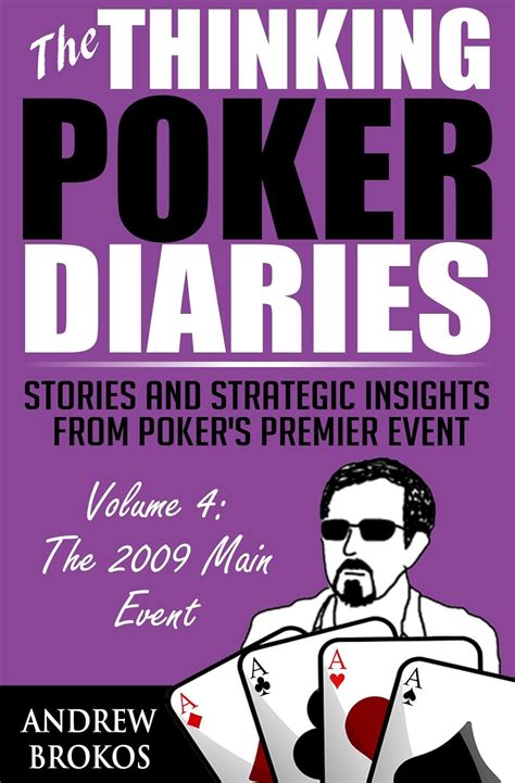 the thinking poker diaries volume one stories and strategic insights from pokers premier event PDF