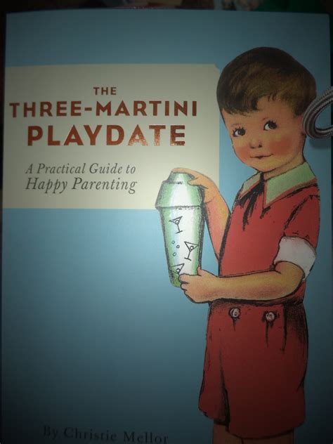 the three martini playdate a practical guide to happy parenting Reader