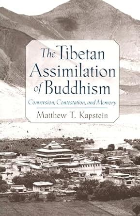 the tibetan assimilation of buddhism conversion contestation and memory Epub