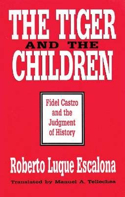 the tiger and the children fidel castro and the judgment of history Reader