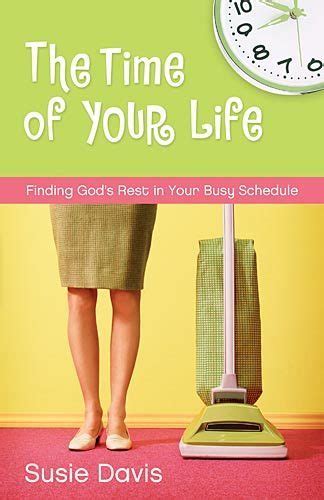 the time of your life finding gods rest in your busy schedule Reader