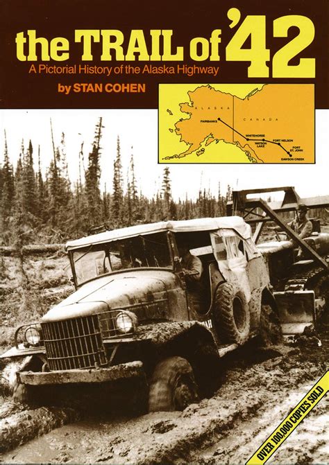 the trail of ‘42 a pictorial history of the alaska highway Kindle Editon