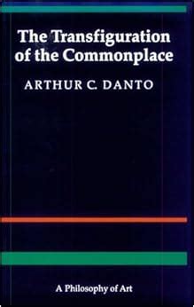the transfiguration of the commonplace a philosophy of art Reader