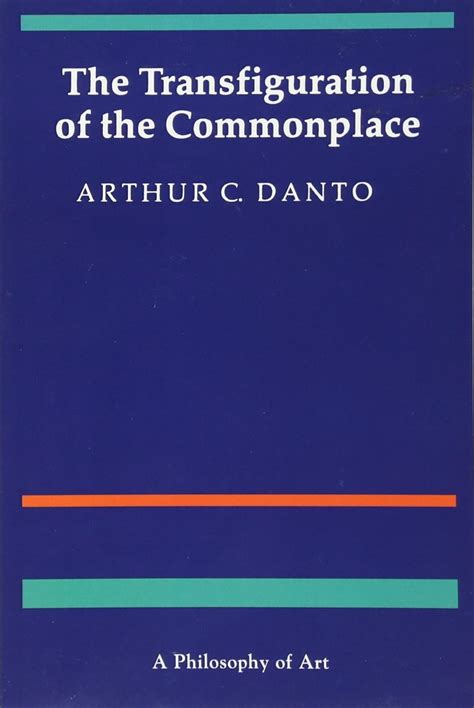 the transfiguration of the commonplace a philosophy of art Reader