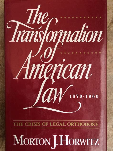 the transformation of american law 1870 1960 the crisis of legal orthodoxy Reader