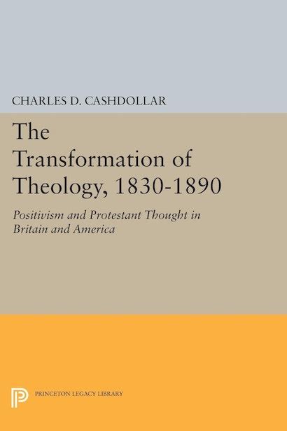 the transformation of theology 1830 1890 positivism and protestant thought in britain and america princeton Epub