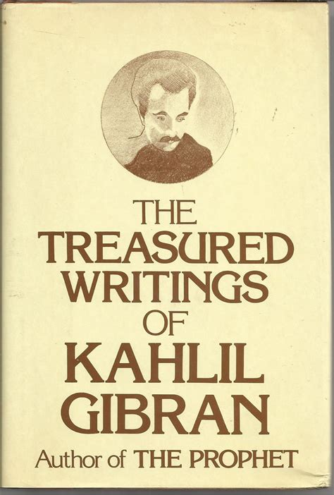 the treasured writings of kahlil gibran author of the prophet Reader