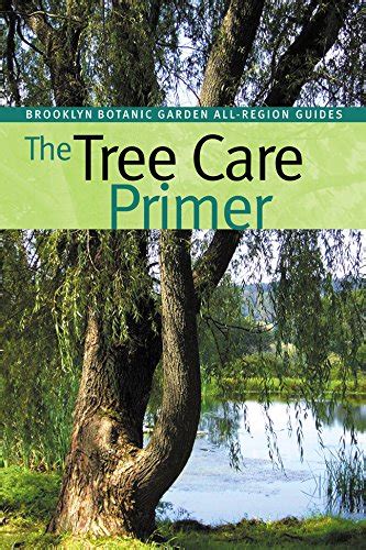 the tree care primer brooklyn botanic garden all region guide PDF