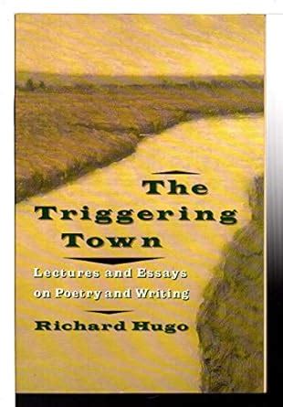 the triggering town lectures and essays on poetry and writing PDF