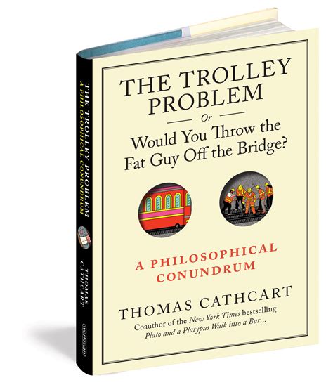 the trolley problem or would you throw the fat guy off the bridge a philosophical conundrum Doc