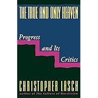 the true and only heaven progress and its critics Reader