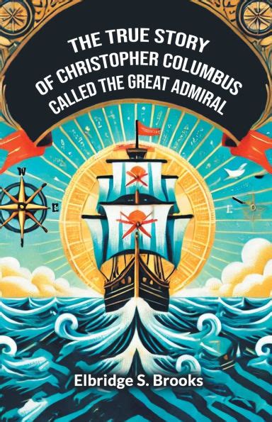 the true story of christopher columbus called the great admiral PDF