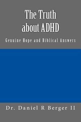 the truth about adhd genuine hope and biblical answers Kindle Editon