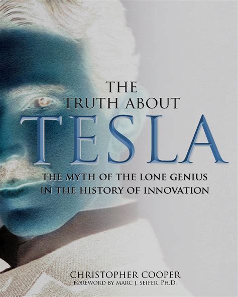 the truth about tesla the myth of the lone genius in the history of innovation PDF