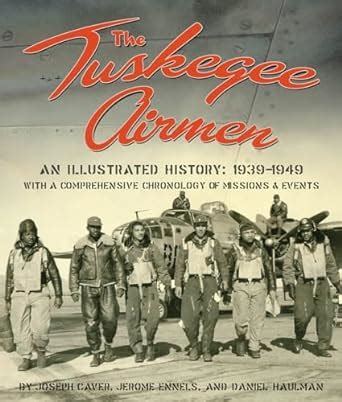 the tuskegee airmen an illustrated history 1939 1949 Kindle Editon