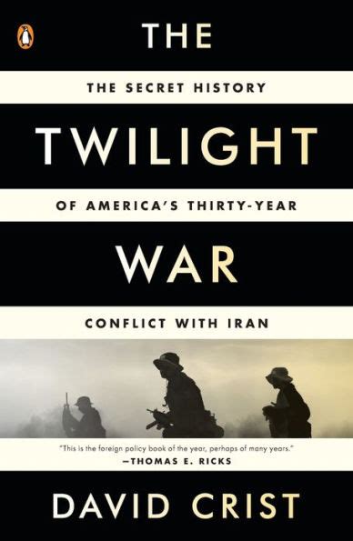 the twilight war the secret history of americas thirty year conflict with iran Epub