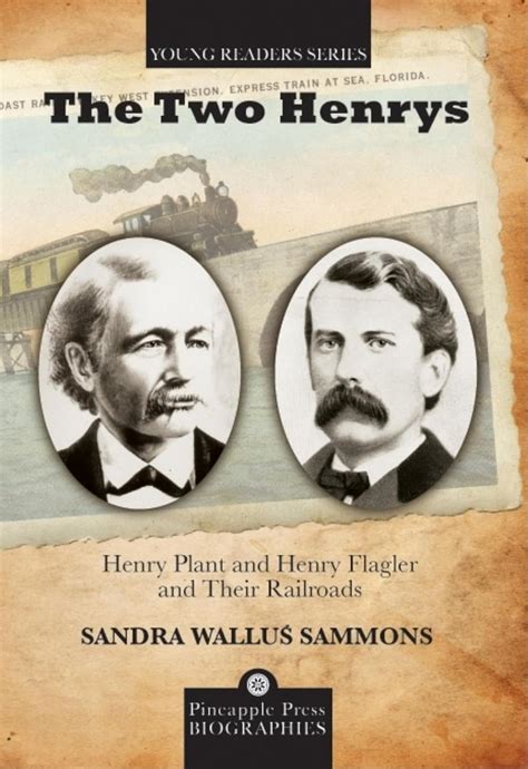 the two henrys henry plant and henry flagler and their railroads pineapple press biography Kindle Editon