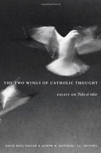 the two wings of catholic thought essays on fides et ratio PDF