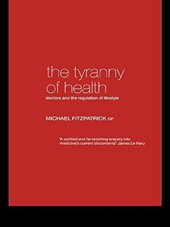 the tyranny of health doctors and the regulation of lifestyle PDF