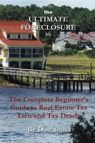 the ultimate foreclosure kit the complete beginners guide to real estate tax lien and tax deeds Reader