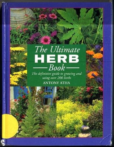 the ultimate herb book the definitive guide to growing and using over 200 herbs PDF