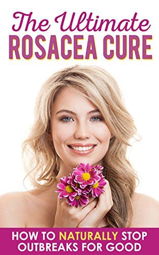 the ultimate rosacea cure how to naturally get rid of outbreaks for good Epub